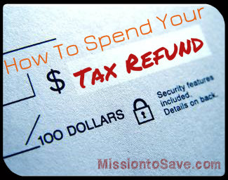 How to Spend Your Tax Refund Wisely by MissiontoSave.com